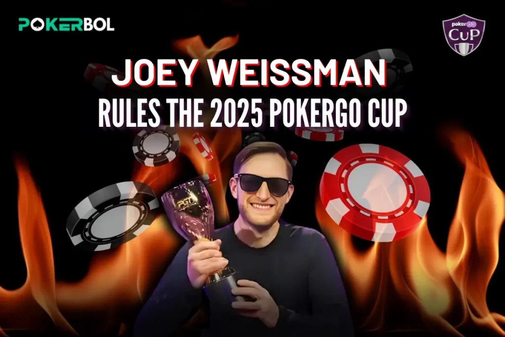 Joey Weissman Dominates 2025 PokerGO Cup: A Rising Force in Poker