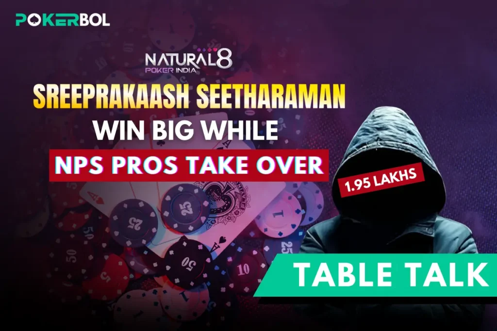 Natural8 India’s Sreeprakaash Seetharaman Shines as NPS Stars Dominate the Poker Arena!