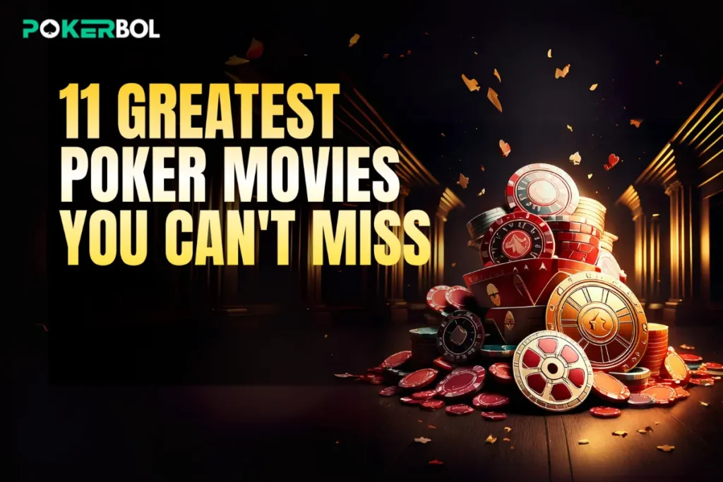 11 Best Poker Movies Ever: The Ultimate List for Card Game Enthusiasts