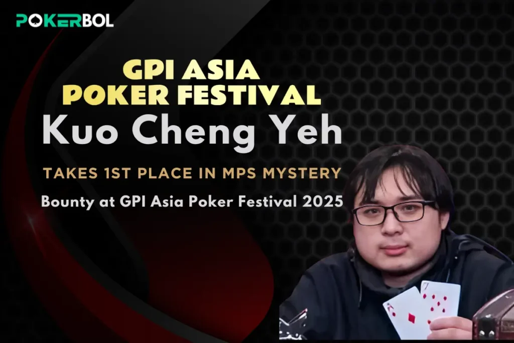 Kuo Cheng Yeh Takes 1st Place in MPS Mystery Bounty at GPI Asia Poker Festival 2025