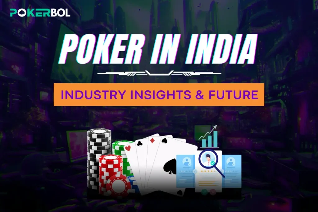 Poker in India A Comprehensive Guide to the Industry, Growth & Future