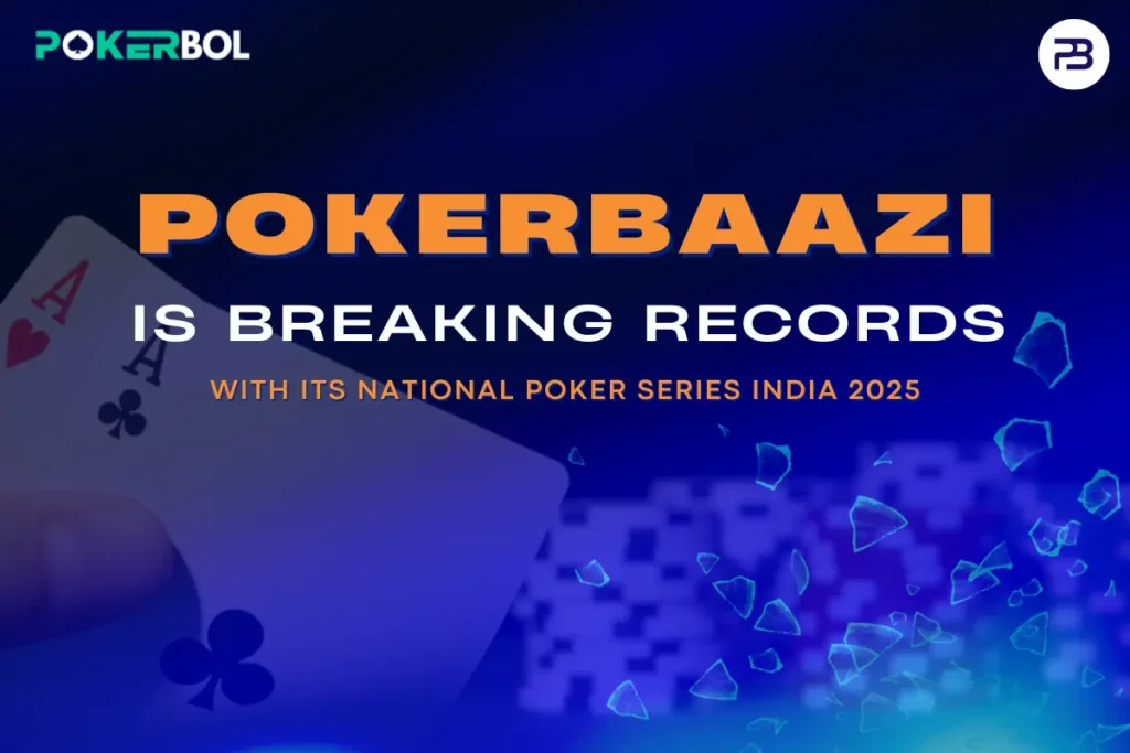 PokerBaazi is Redefining the Indian Poker Scene at National Poker Series India 2025