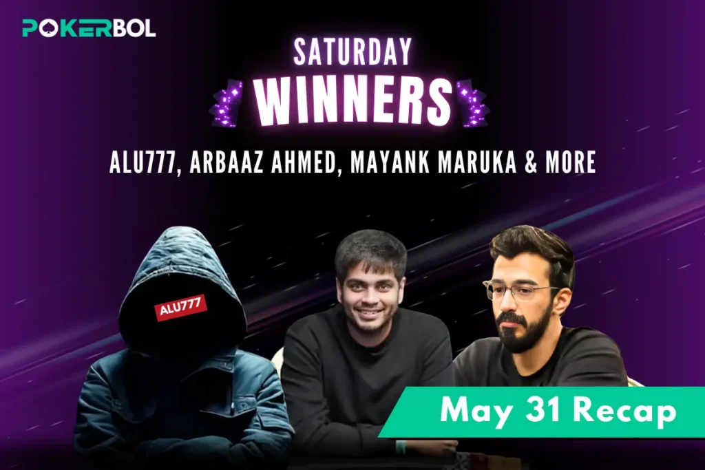 31st May Poker Recap: Winners ALU777, Arbaaz Ahmed, Mayank Maruka & More