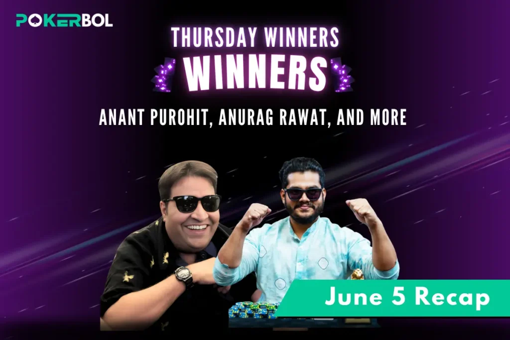June 5th Poker Recap Anant Purohit, Anurag Rawat, and More Take Major Wins_pokerbol