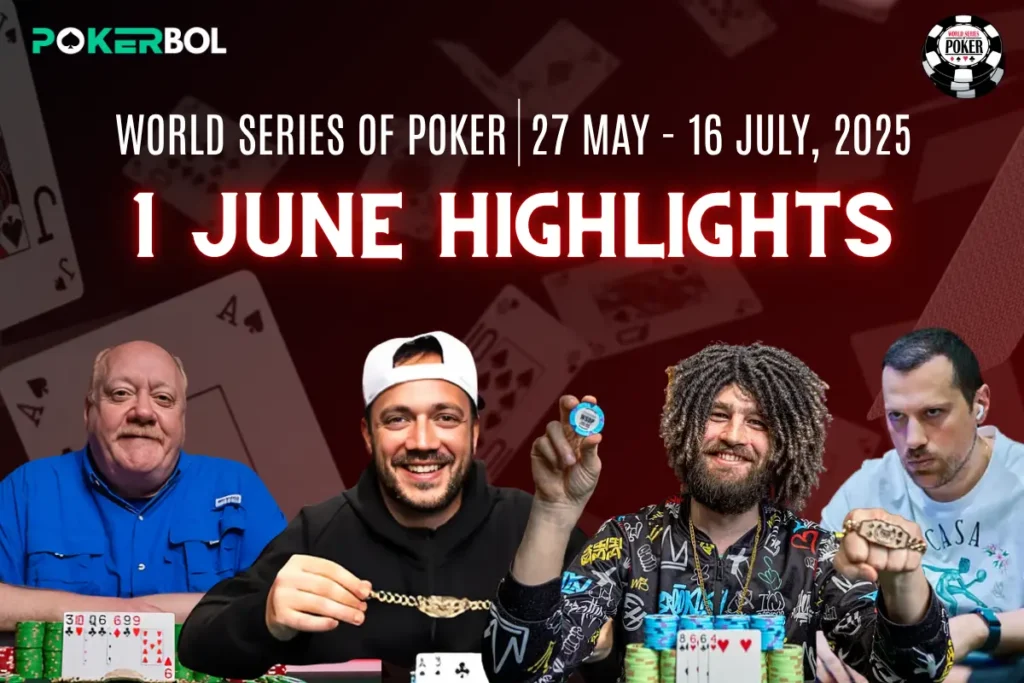 WSOP 2025 today's June 1 Highlights