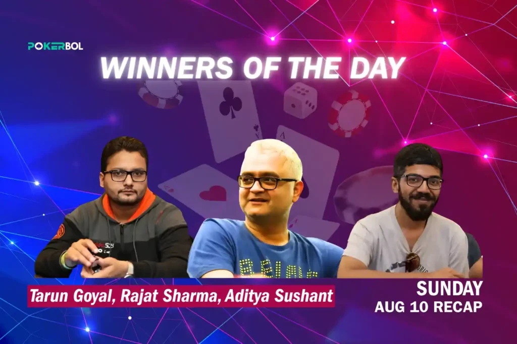 August 10 Poker Recap Featuring Tarun Goyal, Rajat Sharma, Aditya Sushant, and More