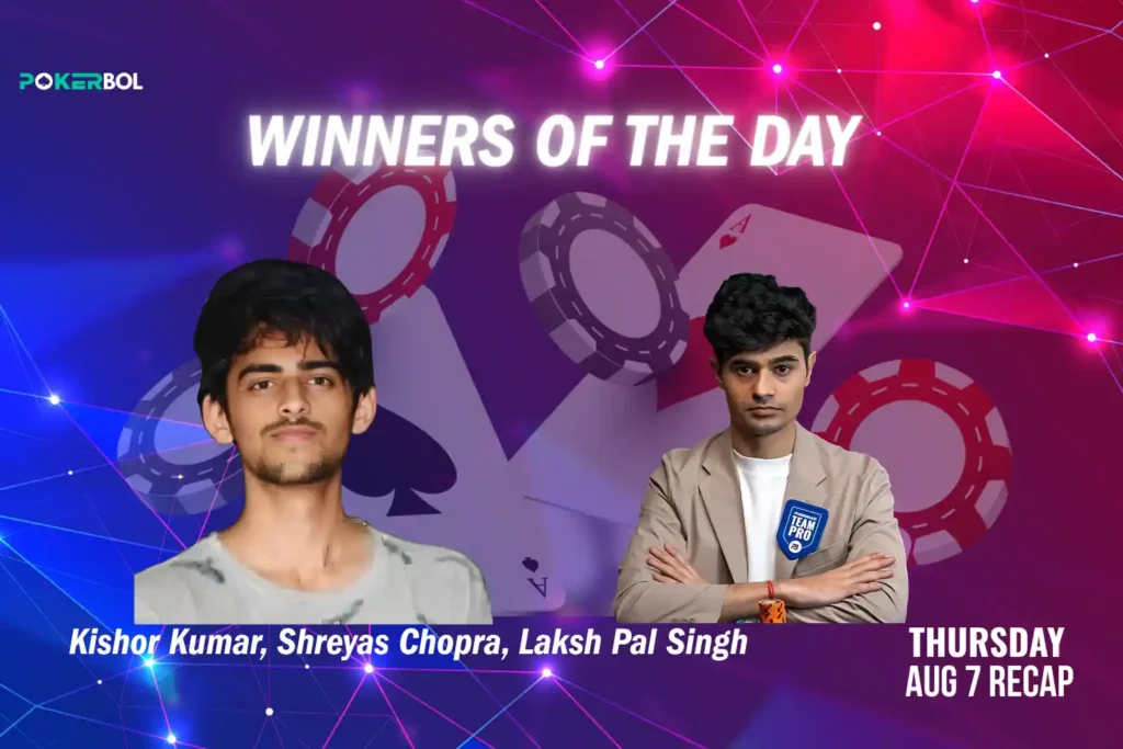 August 7 Poker Recap Kishor Kumar, Shreyas Chopra, Laksh Pal Singh, and More Triumph in Major Tournaments