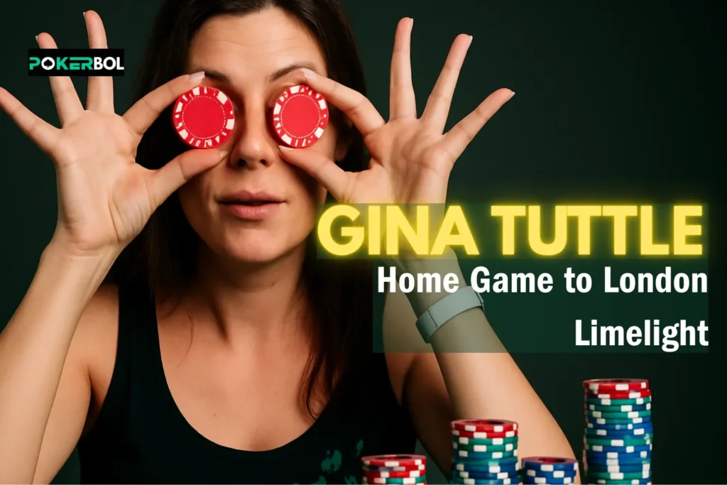 From Home Games to London Limelight Gina Tuttle’s Inspiring Poker Journey